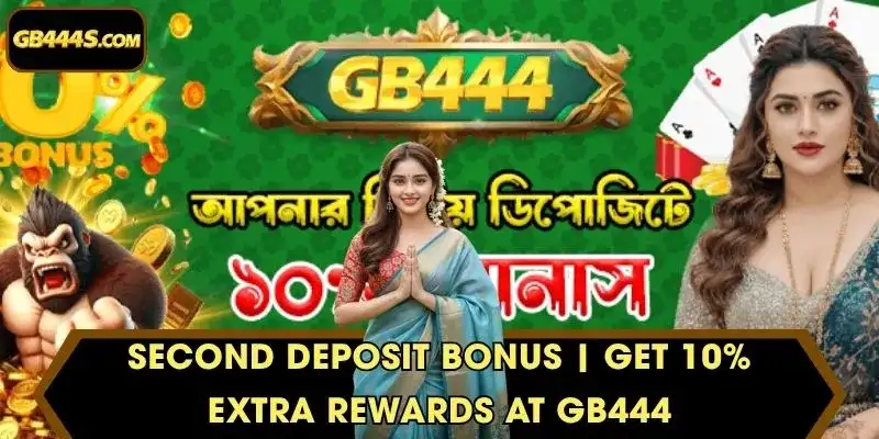 Second Deposit Bonus | Get 10% Extra Rewards At GB444