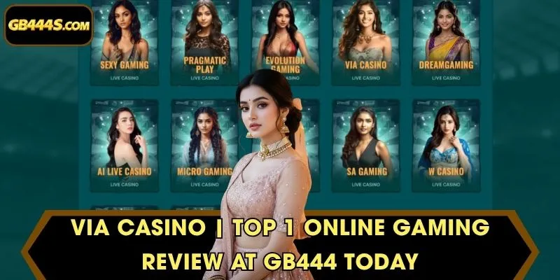 VIA Casino | Top 1 Online Gaming Review at GB444 Today